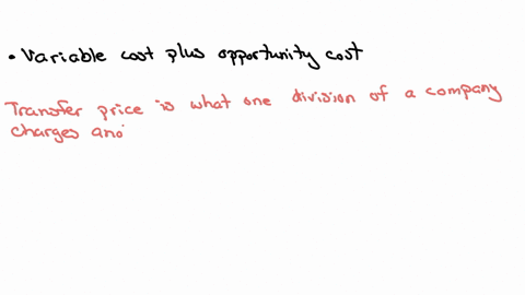 the-optimal-transfer-price-from-the-viewpoint-of-the-company-is-group-of-answer-choices-absorption-cost-plus-selling-expenses-absorption-cost-plus-markup-variable-cost-variable-cost-plus-opportunity-c