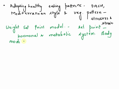 compare-and-contrast-the-weight-set-point-model-genetics-models-of-obesity-and-positive-incentive-model-how-does-adopting-healthy-eating-patterns-such-as-dash-mediterranean-style-and-vegetar-77862
