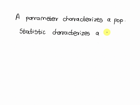 15-which-of-the-following-statements-is-true-statistic-characterizes-population-whereas-parameter-describes-sample-parameter-characterizes-population-whereas-statistic-describes-sample-you-c-71773