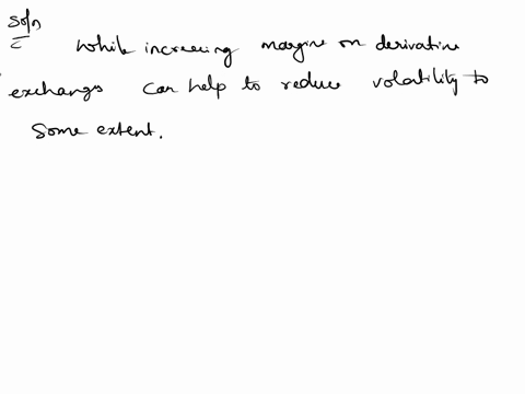 if-the-inherent-leverage-of-derivatives-is-what-causes-increased-volatility-why-is-it-that-derivative-exchanges-do-not-choose-the-easy-route-of-increasing-margins-to-reduce-volatility-45967