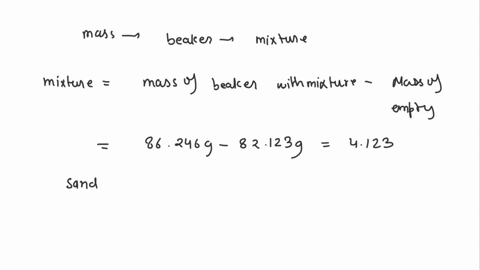 the-mass-of-a-150-ml-beaker-was-determined-to-be-82123-g-asand-salt-mixture-was-placed-in-the-beaker-and-the-mass-of-thebeaker-plus-the-mixture-was-determined-to-he-86246-g-the-mass-ofan-eva-30807