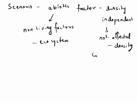 select-the-scenarios-that-describe-an-abiotic-factor-that-is-density-independent-select-the-two-answers-that-are-correct-a-fire-rages-through-the-land-destroying-many-habitats-trees-that-pro-79849