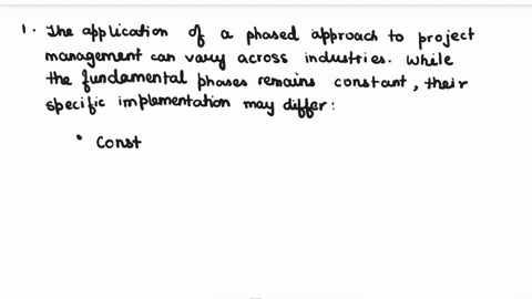 how-does-the-application-of-a-phased-approach-to-project-management-vary-in-different-industries-do-you-think-that-the-phases-work-the-same-in-construction-as-they-do-in-event-management-or-76978