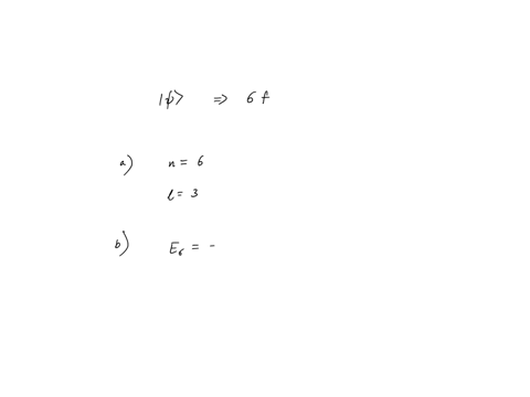 a-hydrogen-atom-electron-is-in-the-6f-state-a-what-are-the-values-of-n-and-for-this-state-compute-b-the-energy-of-the-electron-c-l-and-d-the-possible-values-of-lz-38143