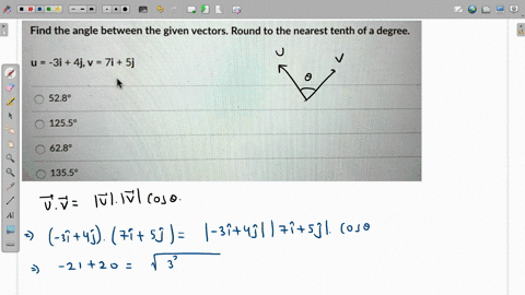 find-the-angle-between-the-given-vectors-round-to-the-nearest-tenth-of-a-degree-u-3i-4jv-7i-sj-5289-12558-6289-13559-45003