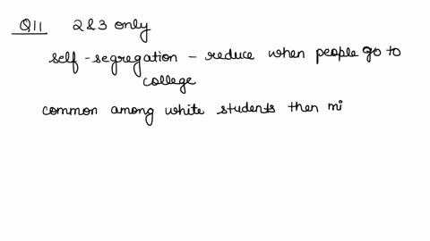 11-13-question11-research-shows-that-solf-segregation-or-people-keoping-with-their-own-kind-1-often-reduces-when-people-go-to-colloge-2-ls-more-common-amongst-white-students-than-minority-st-81318