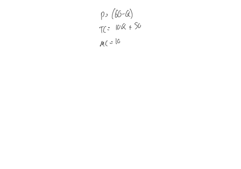 suppose-a-monopolists-demand-curve-is-p-60-q-its-cost-function-is-tc-10q-50-and-its-marginal-cost-is-10-if-a-governmental-agency-wished-to-set-the-price-that-maximized-social-welfare-that-pr-57095