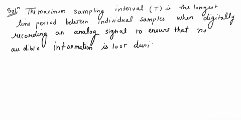 1-ahumans-can-hear-sounds-containing-frequency-components-between-20-hz-and-20-khz-what-is-the-maximum-sampling-interval-tthat-can-be-used-to-sample-a-signal-without-loss-of-audible-informat-69314