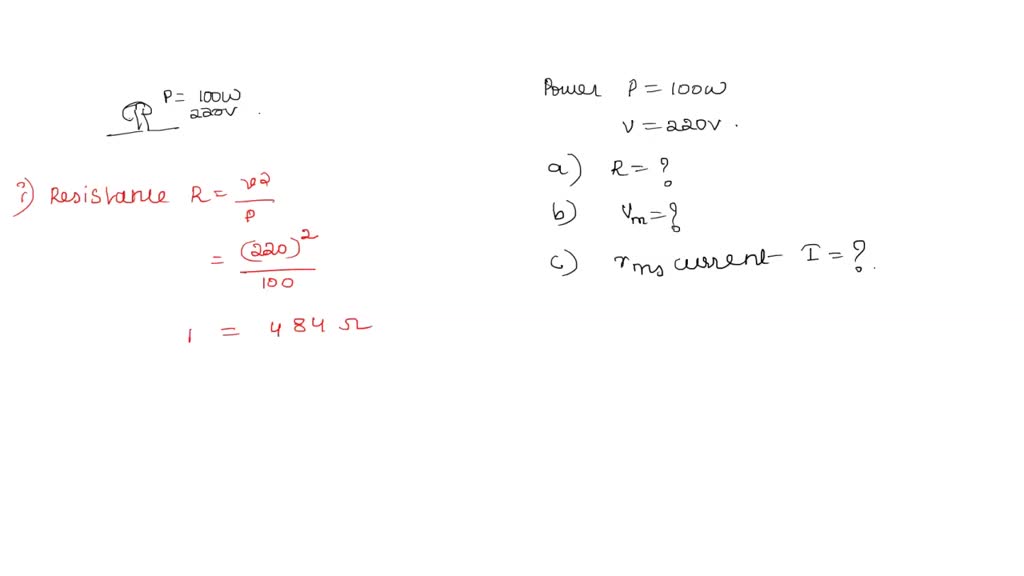 a light bulb is rated 200W for 220V ac supply of 50Hz .calculate the resistance of the bulb. the