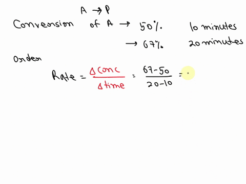 a-homogeneous-reaction-ap-occurs-in-a-batch-reactor-the-conversion-of-the-reactant-a-is-50-after-10-minutes-and-67-after-20-minutes-what-is-the-rate-equation-of-this-reaction-84705