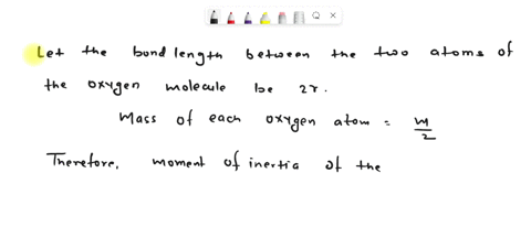 an-oxygen-molecule-has-a-moment-of-inertia-of-5-1046-kg-m2-calculate-the-bond-length-in-nm-recall-that-the-atomic-mass-of-oxygen-is-16-u-1-u-166-1027-kg-03654