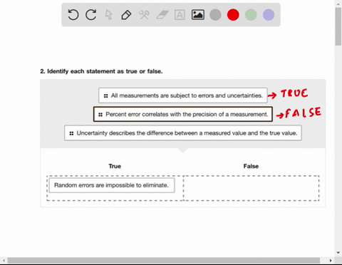 2-identify-each-statement-as-true-or-false-all-measurements-are-subject-to-errors-and-uncertainties_-percent-error-correlates-with-the-precision-of-a-measurement-uncertainty-describes-the-di-50278