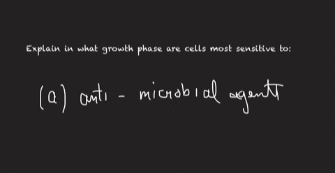 explain-in-what-growth-phase-are-cells-most-sensitive-to-a-antimicrobial-agents-b-adverse-condition-57716