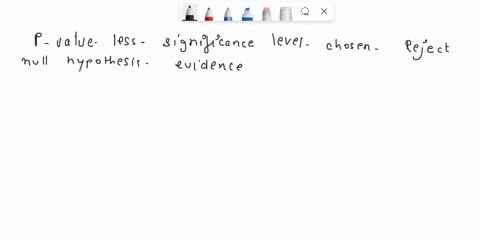 question-5-if-the-p-value-is-less-than-the-significance-level-we-chose-then-we-select-the-null-hypothesis-question-6-if-the-p-value-is-greater-than-the-significance-level-we-chosethen-we-fai-29814