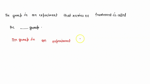 the-group-in-an-experiment-that-receives-no-treatment-is-called-the-___________-group-29433