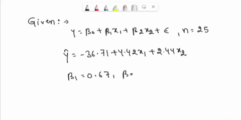 suppose-you-fit-the-first-order-multiple-regression-model-y-bo-81x1-b22-to-n-25-dala-points-and-oblain-the-prediction-equation-y-3671-4-421-244x2-the-estimated-standard-deviations-of-the-sam-42853