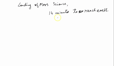 during-the-landing-of-the-mars-science-laboratory-curiosity-it-was-reported-that-the-signal-from-the-rover-would-take-14-minutes-to-reach-earth-radio-signals-travel-at-the-speed-of-light-abo-84885