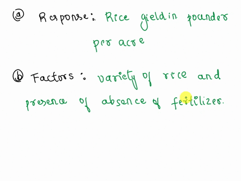 now-suppose-that-the-agronomist-is-also-interested-in-how-a-particular-type-of-fertilizer-in-addition-to-the-variety-affects-the-mean-rice-yield-so-he-randomly-applies-the-combination-of-eac-80044