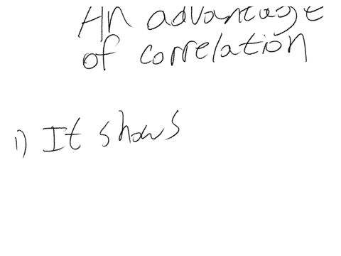 an-advantage-of-correlation-is-that-it-shows-whether-two-or-mere-variables-are-related-tirm-conclusions-about-cause-and-effect-can-be-drawn-it-explains-why-people-act-the-way-they-do-in-natural-settin
