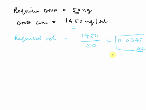 if-the-required-dna-is-50ng-and-the-dna-concentration-is-1450ngul-what-is-the-required-volume-to-obtain-50ng-and-what-dilutions-would-you-make-and-why-please-explain-98157
