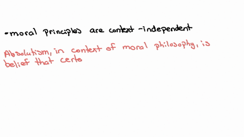 absolutism-is-described-as-the-view-that-it-is-impossible-to-know-somethings-what-is-good-in-a-concrete-case-differs-from-person-to-person-moral-principles-are-context-independent-there-are-no-univers