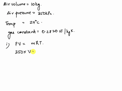 rigid-tank-contains-10-kg-of-air-at-350-kpa-and-27-celcius-degrees-the-air-is-now-heated-until-its-pressure-doubles-determine-ajthe-volume-of-the-tank-bjthe-amount-of-heat-transferanswers246-61738