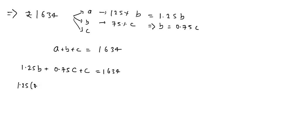 SOLVED: A Sum Of Rs. 1634 Is Divided Among A, B, And C Such That A ...