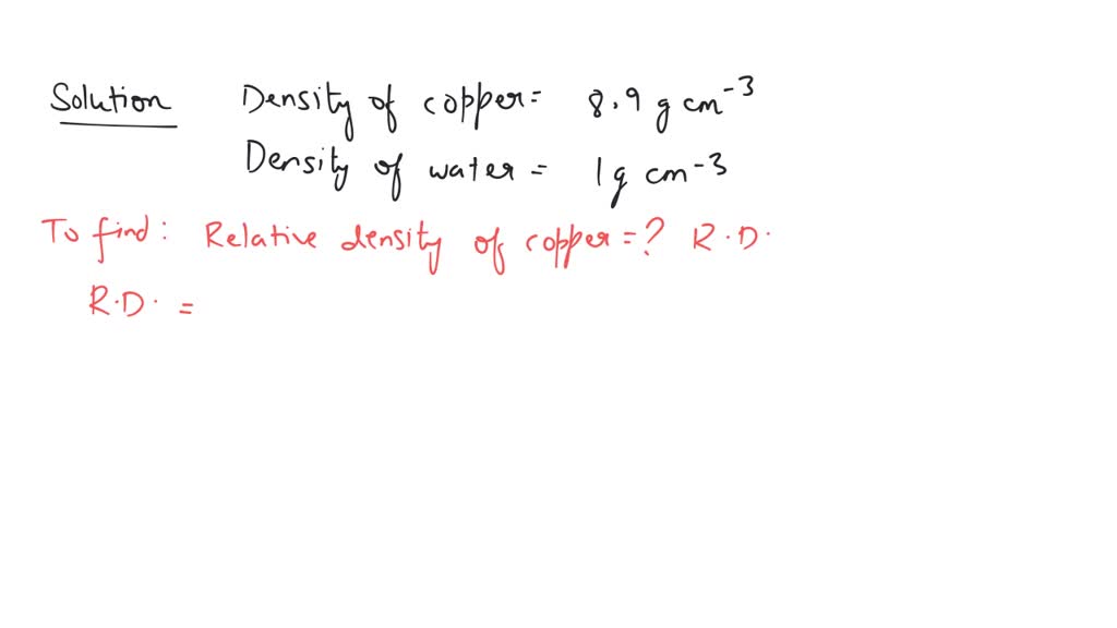 The density of copper is 8.9 g/cm'. Calculate the relative density of