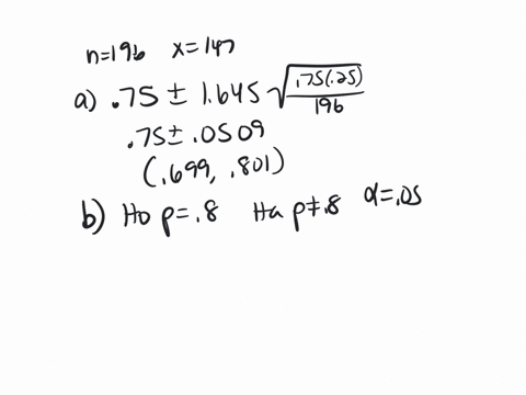 in-a-random-sample-of-196-customers-at-burger-queen-147-added-cheese-to-their-burgers-a-construct-a-90-two-sided-confidence-interval-for-the-overall-proportion-of-burger-queen-customers-who-04793