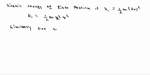 one-particle-has-mass-m-and-a-second-particle-has-mass-2m-the-second-particle-is-moving-with-speed-vand-the-first-with-speed-zv-how-do-their-kinetic-energies-compare-note-that-v-stands-for-s-31536