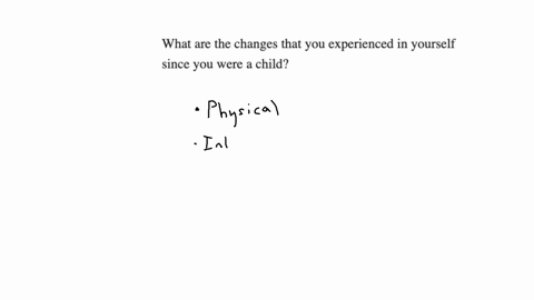 what-are-the-changes-that-you-experienced-in-yourself-since-you-were-a-child-95014