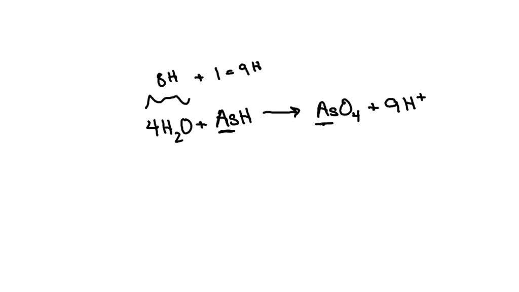 Solved Write Balanced Half Reaction For The Oxidation Of Gaseous Arsine Ash3 To Aqueous Arsenic 7473