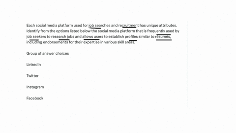 each-social-media-platform-used-for-job-searches-and-recruitment-has-unique-attributes-identify-from-the-options-listed-below-the-social-media-platform-that-is-frequently-used-by-job-seekers-to-resear