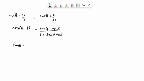 if-tan-a-247-and-cos-b-1161-and-angles-a-and-b-are-in-quadrant-1-find-the-value-of-tan-a-b-86197