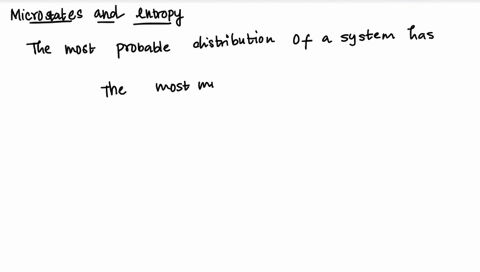 the-most-probable-distribution-of-particles-in-a-system-has-the-most-microstates-the-fewest-microstates-the-smallest-entropy-the-least-disorder-99493