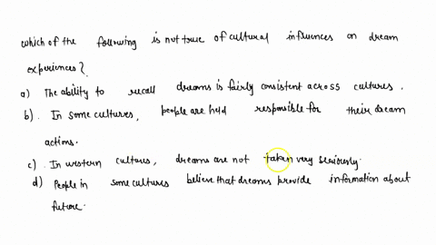 which-of-the-following-is-not-true-of-cultural-influences-on-dream-experiences-a-the-ability-to-re-2-20939