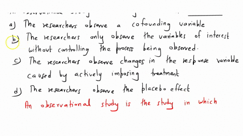 an-observational-study-is-a-study-in-which-answer-choose-the-best-the-researchers-observe-confounding-variable-the-researchers-only-observe-the-variables-of-interest-without-controlling-the-37028