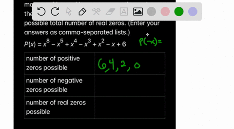 use-descartes-rule-of-signs-to-determine-how-many-positive-and-how-many-negative-real-zeros-the-polynomial-can-have-then-determine-the-possible-total-number-of-real-zeros-enter-your-answers-57997