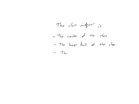 the-class-midpoint-isselect-ohethe-center-of-the-classthe-lower-limit-of-the-classthe-upper-limit-of-the-classthe-width-of-the-classthe-number-of-observations-in-a-class