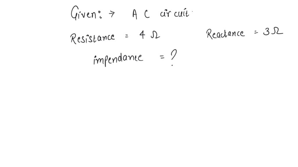 solved-a-series-ac-circuit-has-a-resistance-of-4-ohm-and-a-reactance-of