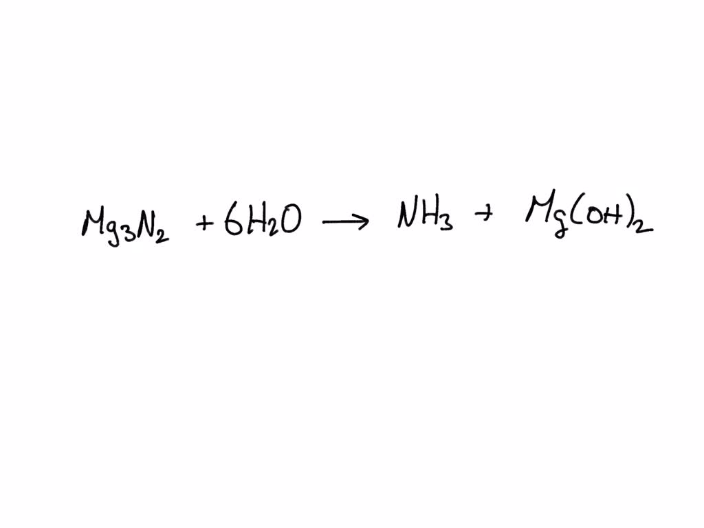 SOLVED: Write the balanced equation for: Magnesium nitride + water ...