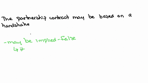 which-of-the-following-statements-is-true-regarding-the-form-of-a-legally-binding-partnership-contract-o-the-partnership-contract-may-be-based-on-a-handshake-o-the-partnership-contract-may-b-68134