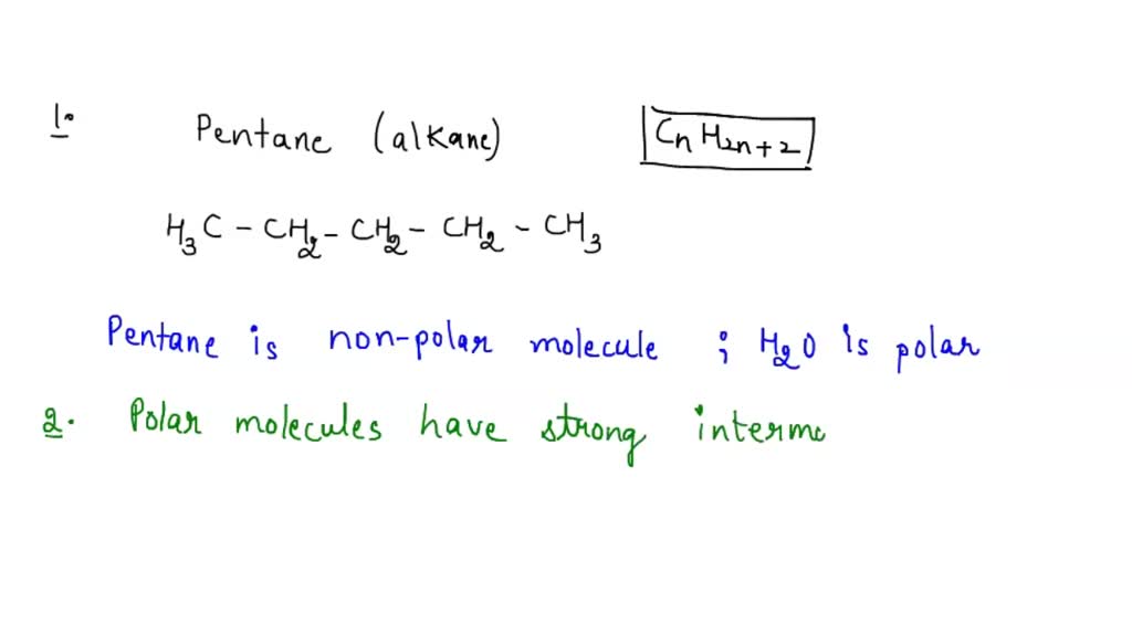 SOLVED A pentane (CsH,2) molecule is nonpolar while water (H2O) is