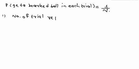 exercise-2-an-urn-contains-an-unknown-number-n-of-identical-unlabeled-balls-in-order-to-get-an-idea-of-the-size-n-we-randomly-mark-one-of-the-balls-from-the-urn-next-we-select-at-random-a-ba-35592