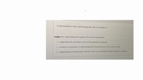 a-representative-who-is-performing-the-role-of-a-trustee-is-only-representing-the-needs-of-his-or-her-constituents-supporting-the-president-on-all-of-his-legislative-programs-acting-on-conscience-or-r