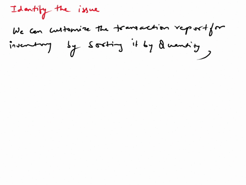 question-7-when-the-balance-sheet-doesnt-agree-with-inventory-reportswhat-is-one-customization-you-can-make-to-the-transaction-report-for-inventory-to-help-find-the-issue-sort-by-quantity-gr-84997