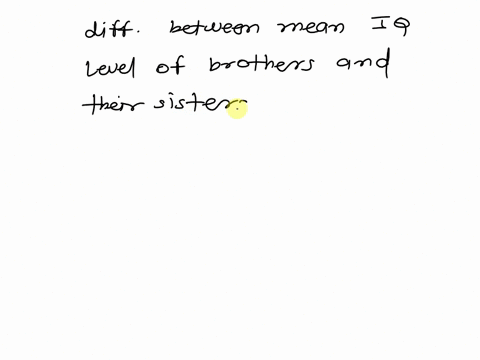 a-nurse-researcher-wishes-to-determine-if-there-is-a-difference-in-the-mean-iq-level-for-a-sample-of-brothers-and-a-sample-of-their-sisters-what-would-be-an-appropriate-test-repeat-measures-20578
