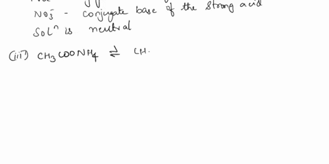 arrange-the-following-010-m-solutions-in-order-of-increasing-acidity-i-nh4no3-ii-nano3-iii-ch3coonh4-iv-naf-v-ch3coona-34919