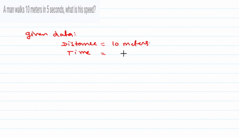 a-man-walks-10-meters-in-5-seconds-what-is-his-speed-95014