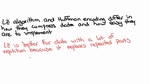 compare-and-contrast-lempel-ziv-algorithm-with-huffman-encoding-in-terms-of-efficiency-in-space-and-ease-of-implementation-give-examples